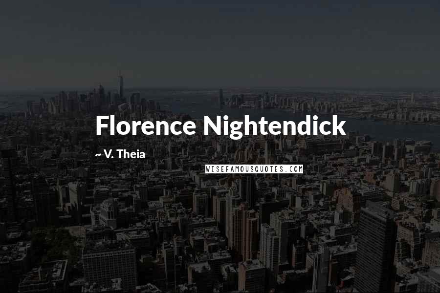 V. Theia Quotes: Florence Nightendick