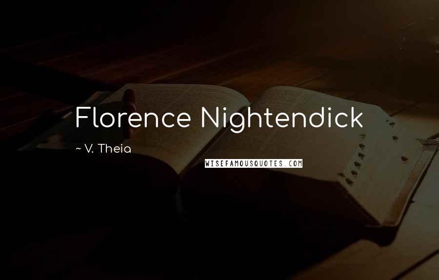 V. Theia Quotes: Florence Nightendick