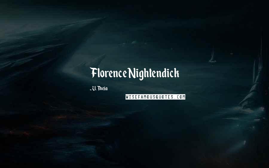 V. Theia Quotes: Florence Nightendick