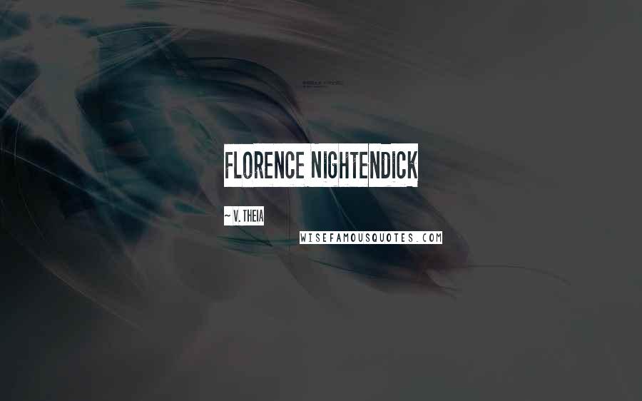 V. Theia Quotes: Florence Nightendick