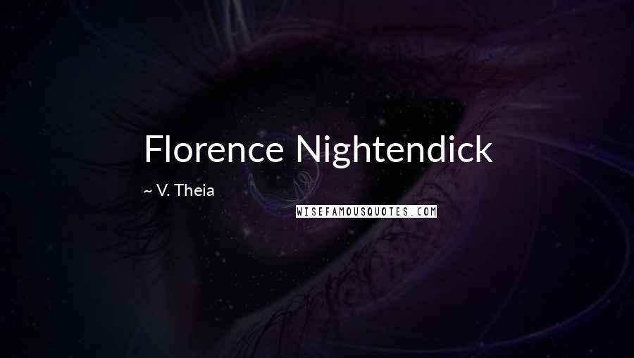 V. Theia Quotes: Florence Nightendick