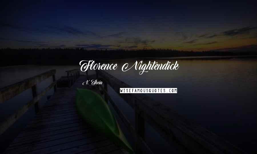V. Theia Quotes: Florence Nightendick