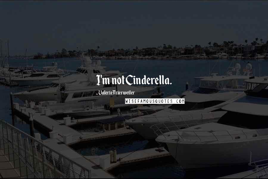 Valerie Trierweiler Quotes: I'm not Cinderella.