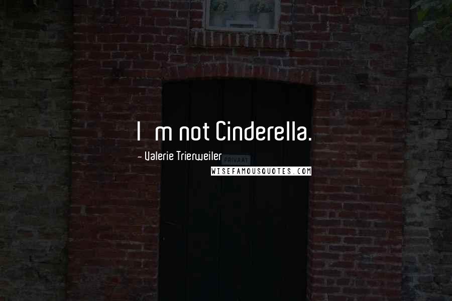 Valerie Trierweiler Quotes: I'm not Cinderella.