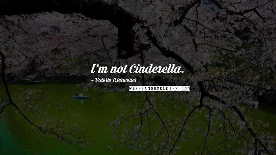 Valerie Trierweiler Quotes: I'm not Cinderella.