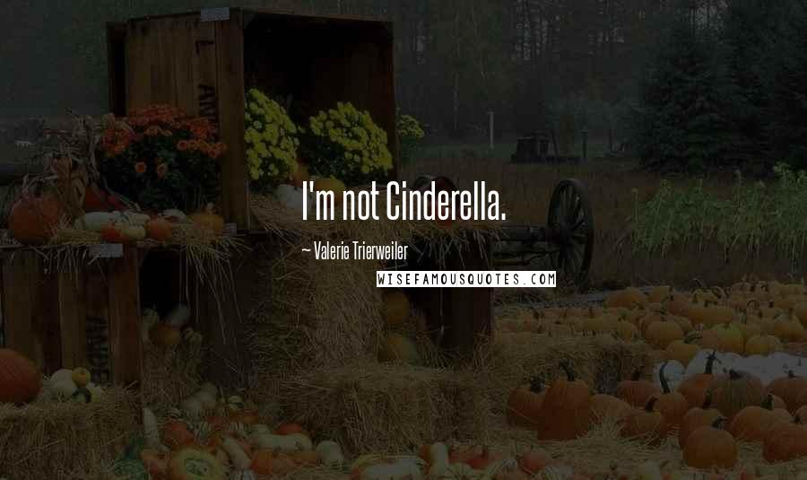 Valerie Trierweiler Quotes: I'm not Cinderella.