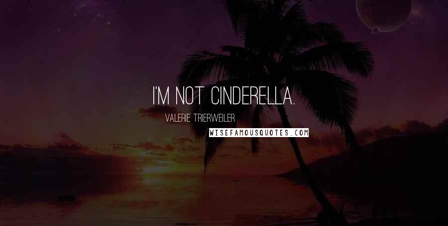 Valerie Trierweiler Quotes: I'm not Cinderella.