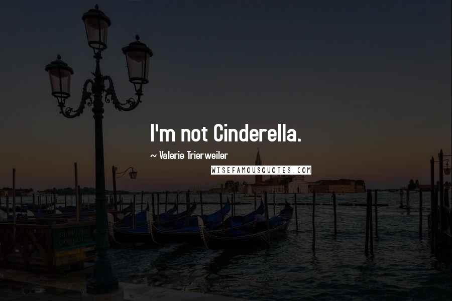 Valerie Trierweiler Quotes: I'm not Cinderella.