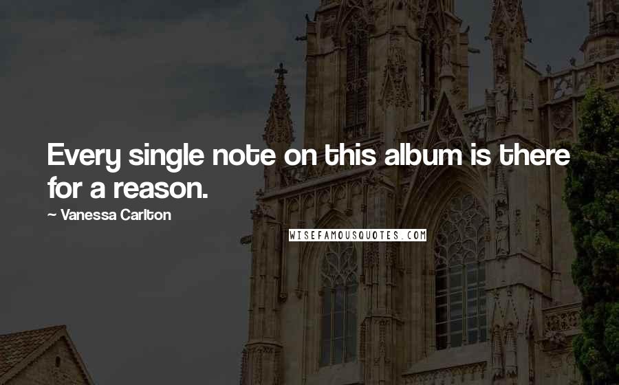 Vanessa Carlton Quotes: Every single note on this album is there for a reason.
