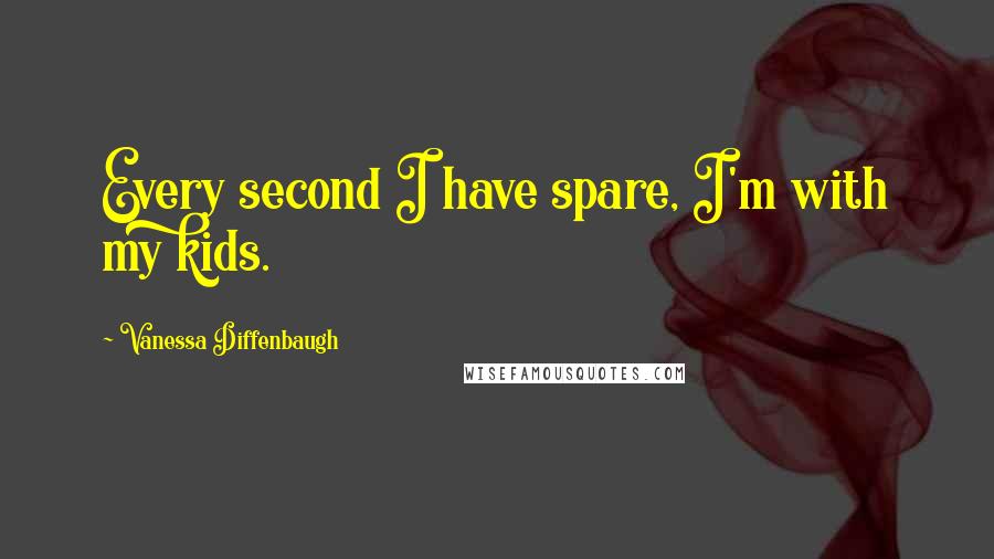 Vanessa Diffenbaugh Quotes: Every second I have spare, I'm with my kids.