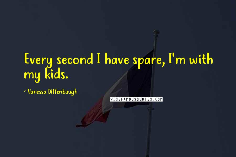 Vanessa Diffenbaugh Quotes: Every second I have spare, I'm with my kids.