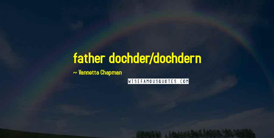 Vannetta Chapman Quotes: father dochder/dochdern