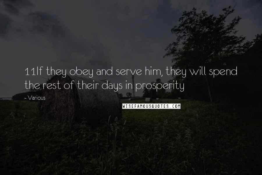 Various Quotes: 11If they obey and serve him, they will spend the rest of their days in prosperity