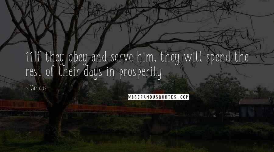 Various Quotes: 11If they obey and serve him, they will spend the rest of their days in prosperity