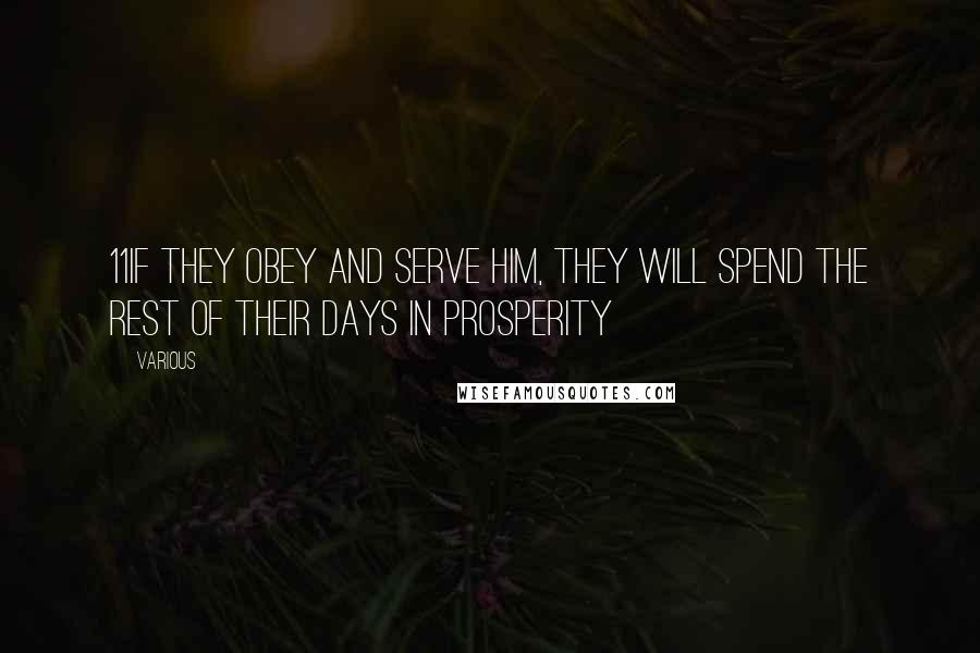 Various Quotes: 11If they obey and serve him, they will spend the rest of their days in prosperity