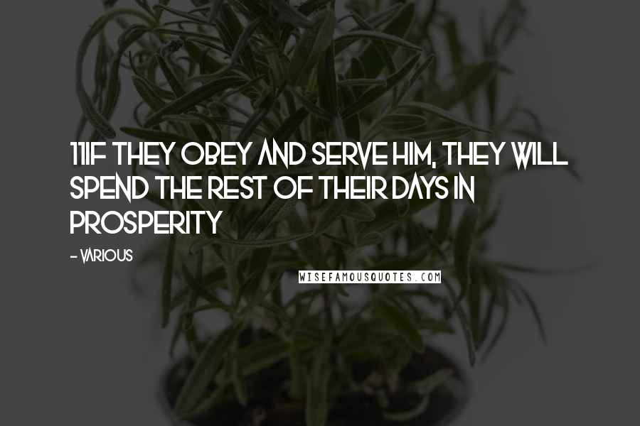 Various Quotes: 11If they obey and serve him, they will spend the rest of their days in prosperity