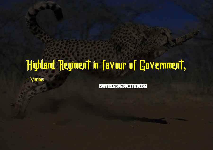 Various Quotes: Highland Regiment in favour of Government,