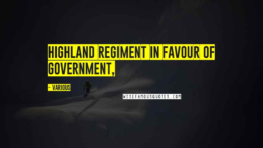 Various Quotes: Highland Regiment in favour of Government,