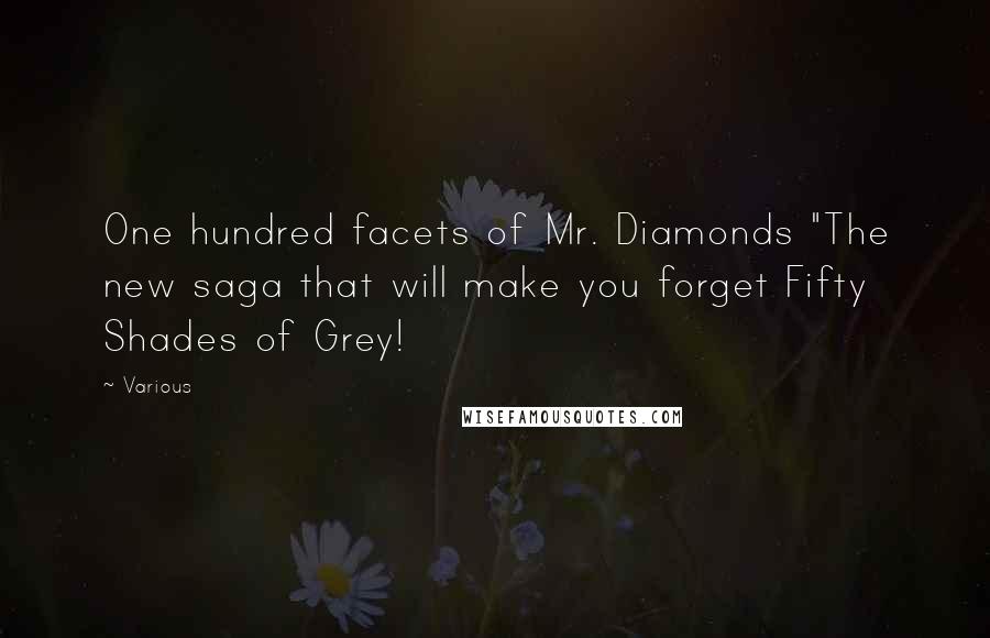 Various Quotes: One hundred facets of Mr. Diamonds "The new saga that will make you forget Fifty Shades of Grey!