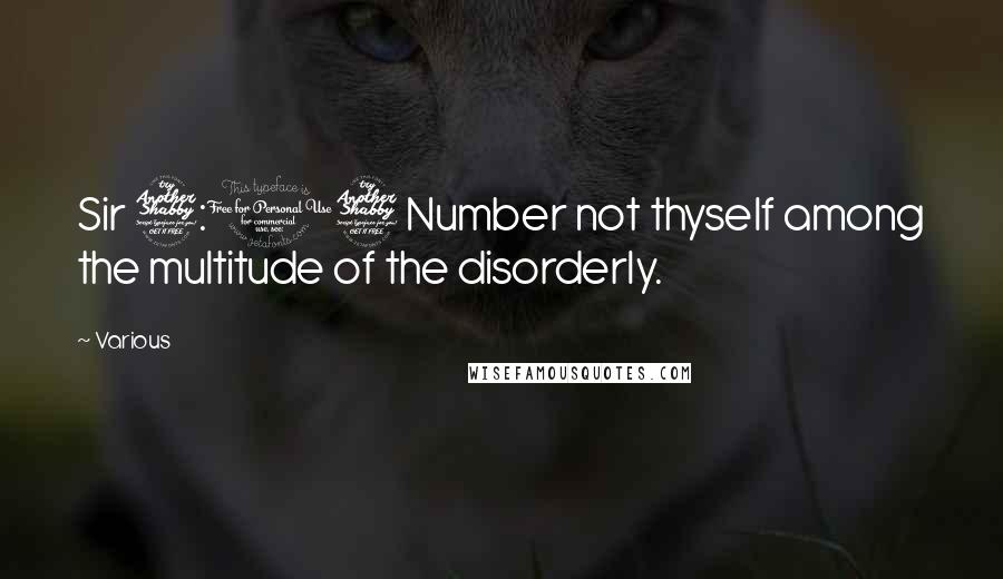 Various Quotes: Sir 7:17 Number not thyself among the multitude of the disorderly.