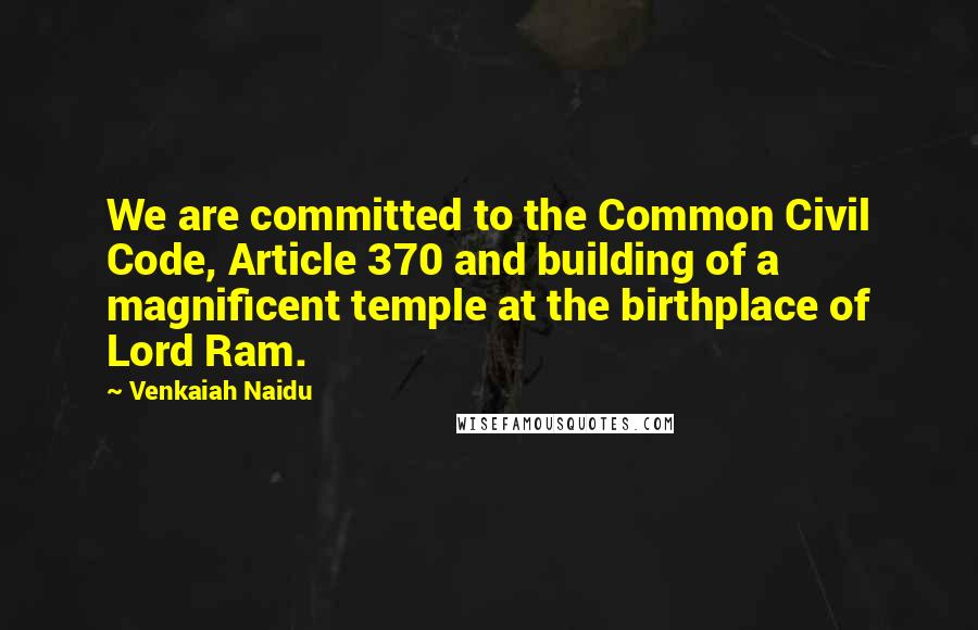 Venkaiah Naidu Quotes: We are committed to the Common Civil Code, Article 370 and building of a magnificent temple at the birthplace of Lord Ram.