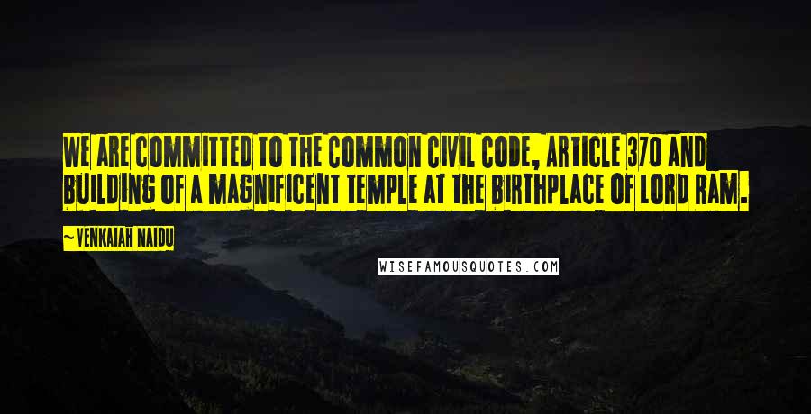 Venkaiah Naidu Quotes: We are committed to the Common Civil Code, Article 370 and building of a magnificent temple at the birthplace of Lord Ram.