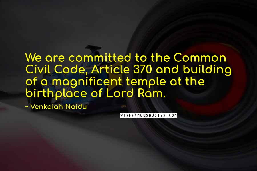 Venkaiah Naidu Quotes: We are committed to the Common Civil Code, Article 370 and building of a magnificent temple at the birthplace of Lord Ram.