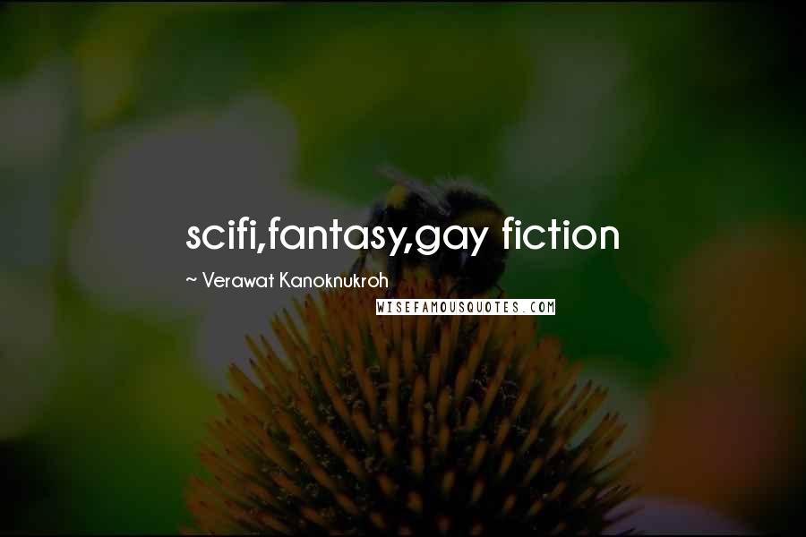 Verawat Kanoknukroh Quotes: scifi,fantasy,gay fiction