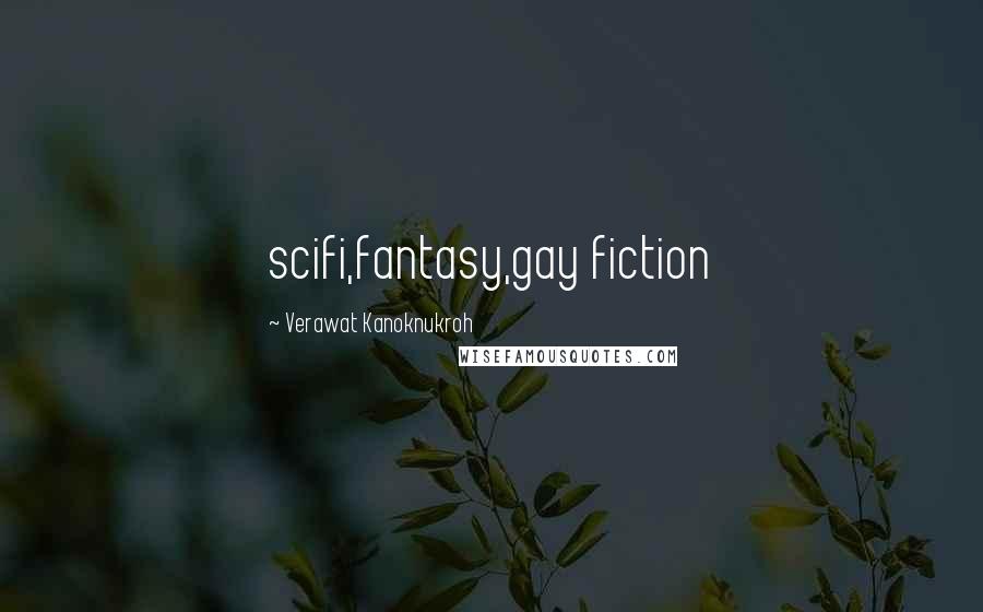 Verawat Kanoknukroh Quotes: scifi,fantasy,gay fiction