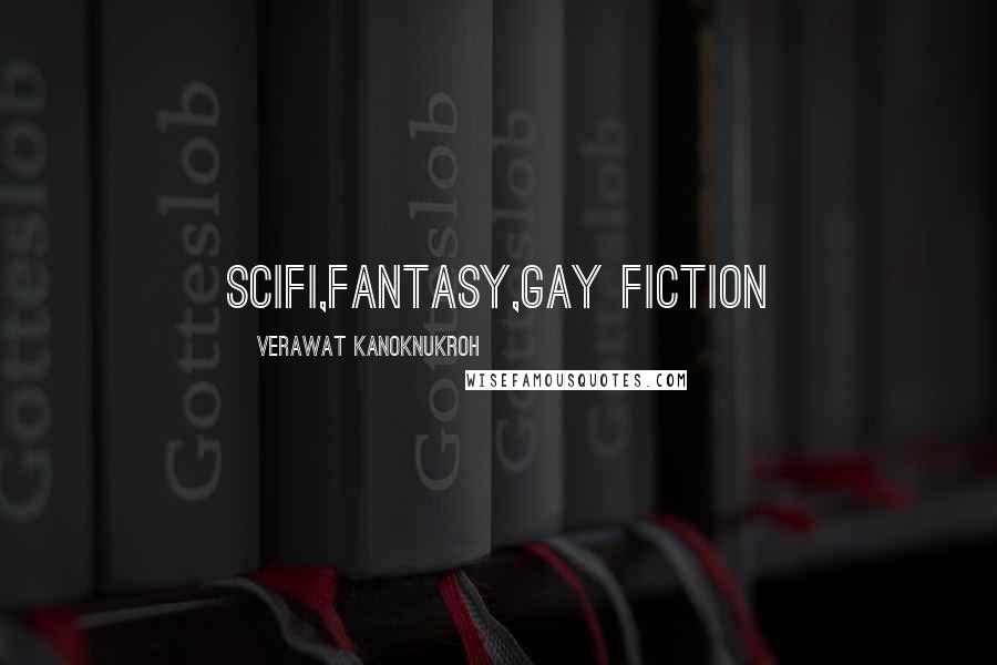 Verawat Kanoknukroh Quotes: scifi,fantasy,gay fiction