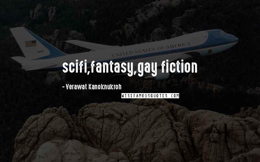 Verawat Kanoknukroh Quotes: scifi,fantasy,gay fiction