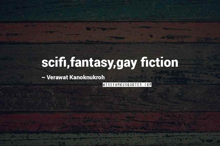 Verawat Kanoknukroh Quotes: scifi,fantasy,gay fiction