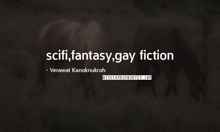 Verawat Kanoknukroh Quotes: scifi,fantasy,gay fiction