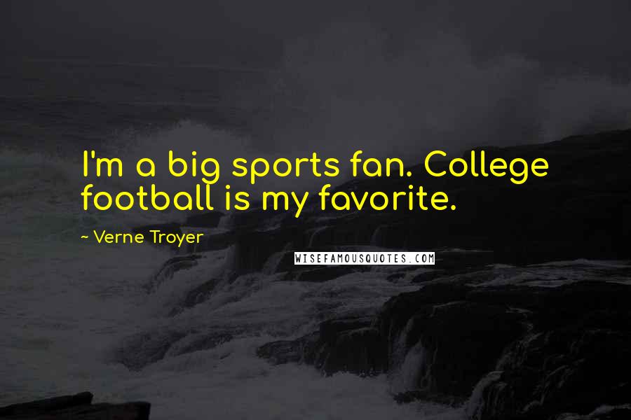 Verne Troyer Quotes: I'm a big sports fan. College football is my favorite.