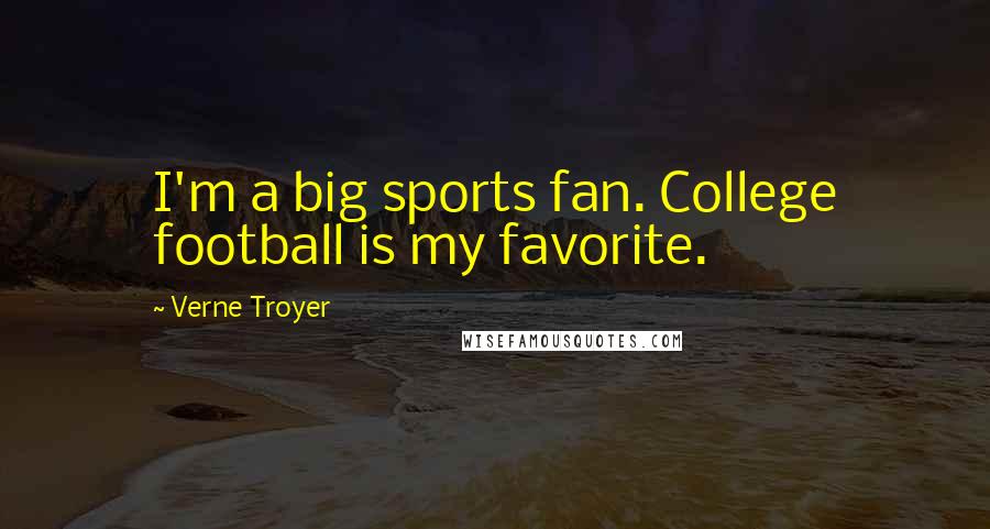 Verne Troyer Quotes: I'm a big sports fan. College football is my favorite.