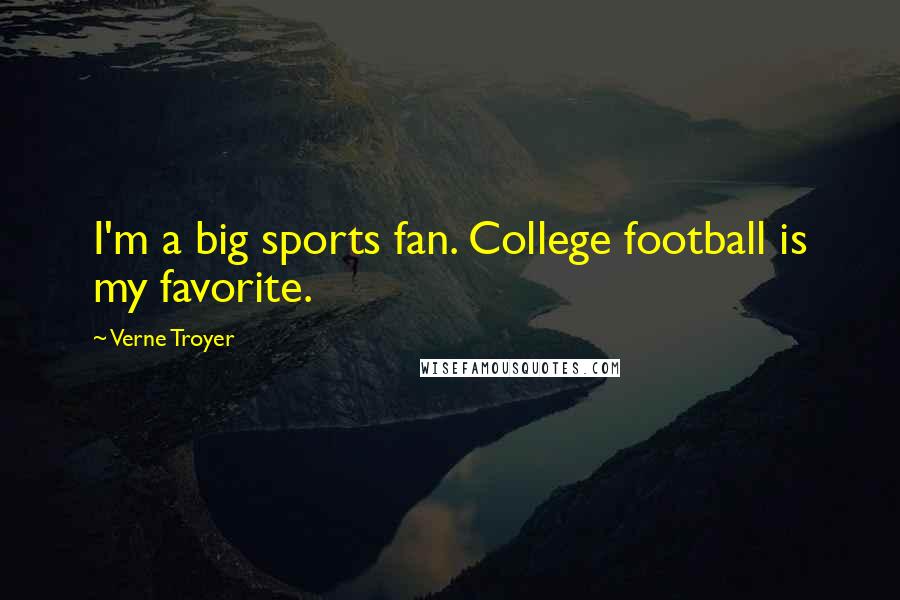 Verne Troyer Quotes: I'm a big sports fan. College football is my favorite.