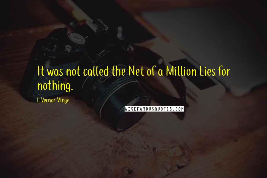 Vernor Vinge Quotes: It was not called the Net of a Million Lies for nothing.