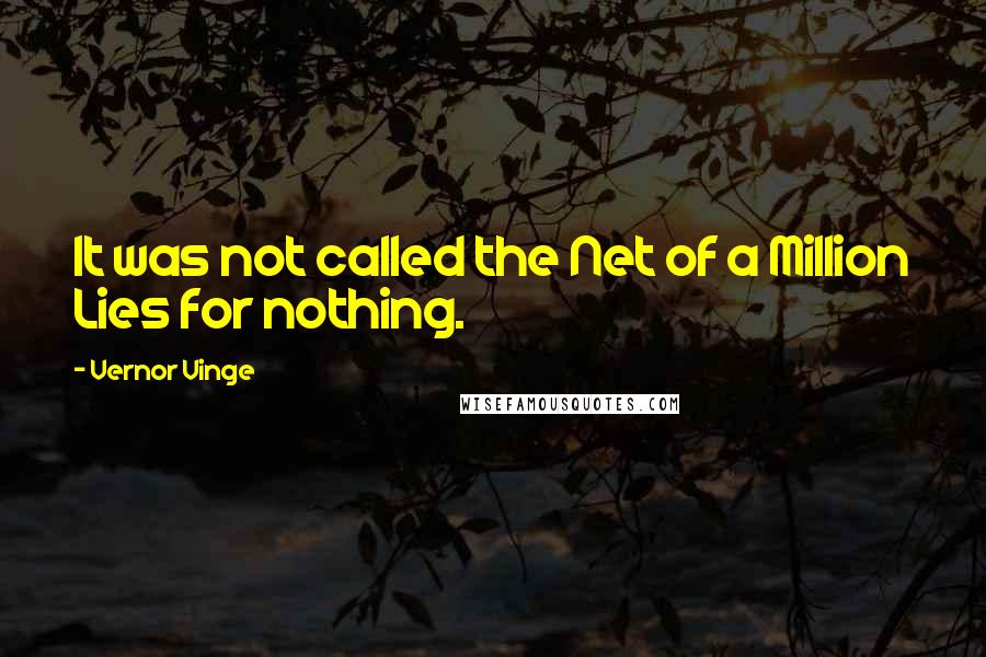 Vernor Vinge Quotes: It was not called the Net of a Million Lies for nothing.