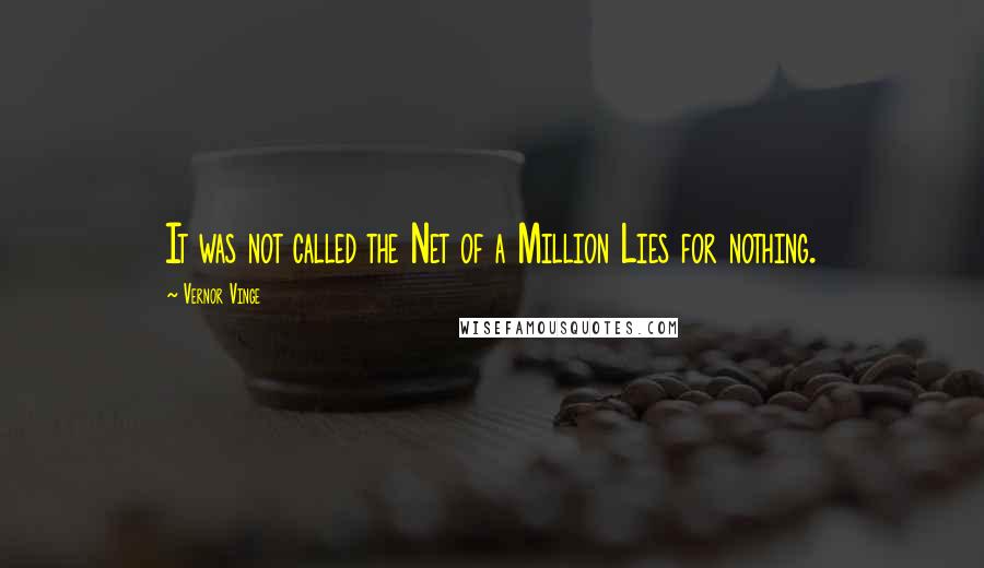 Vernor Vinge Quotes: It was not called the Net of a Million Lies for nothing.