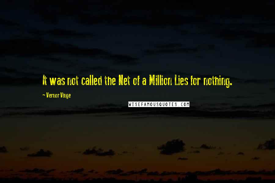 Vernor Vinge Quotes: It was not called the Net of a Million Lies for nothing.