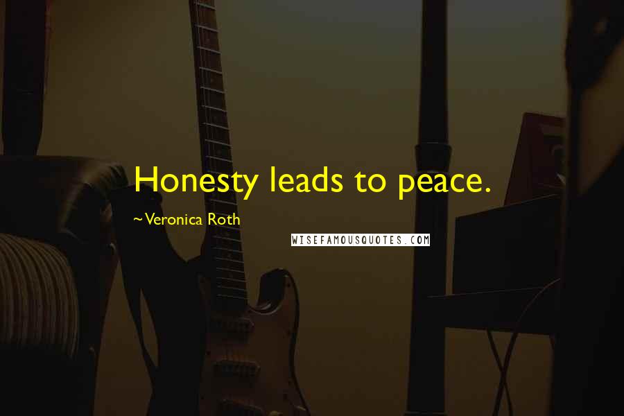 Veronica Roth Quotes: Honesty leads to peace.