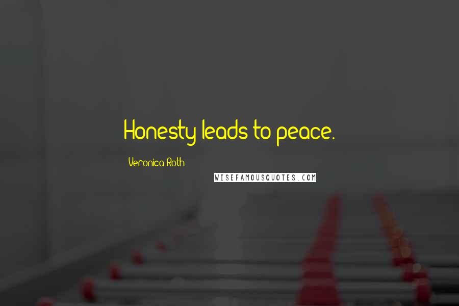 Veronica Roth Quotes: Honesty leads to peace.