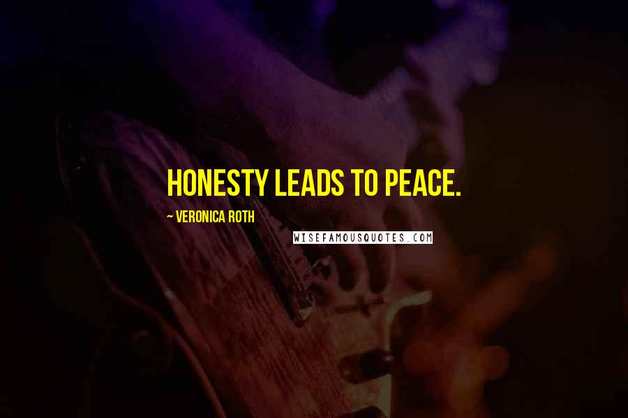 Veronica Roth Quotes: Honesty leads to peace.