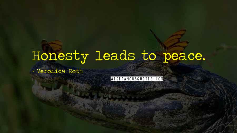 Veronica Roth Quotes: Honesty leads to peace.