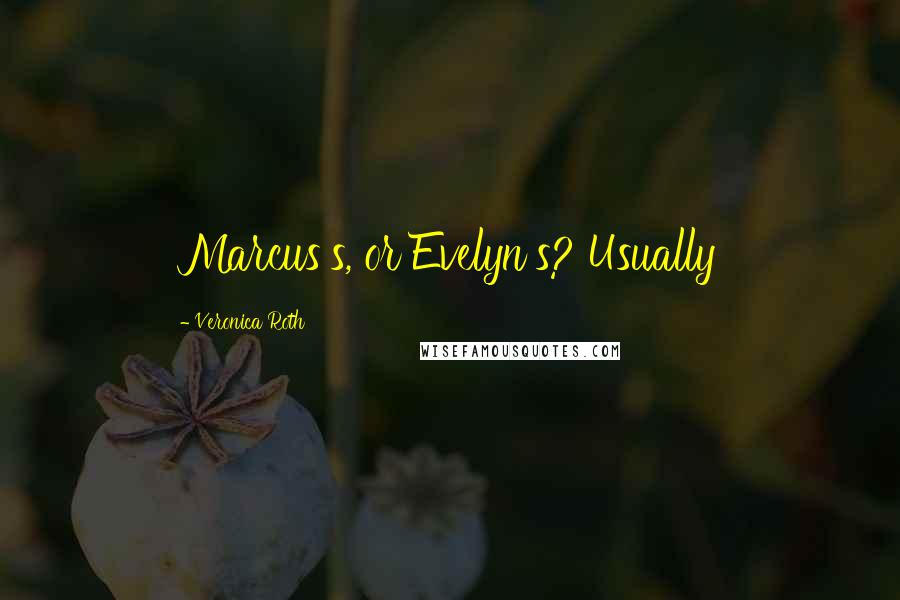 Veronica Roth Quotes: Marcus's, or Evelyn's? Usually