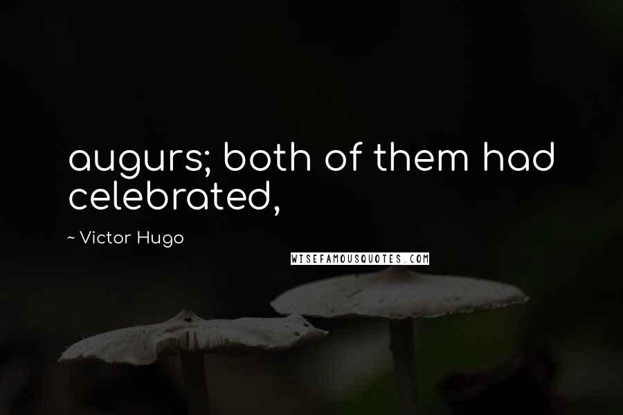 Victor Hugo Quotes: augurs; both of them had celebrated,