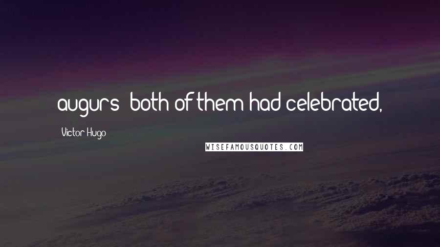 Victor Hugo Quotes: augurs; both of them had celebrated,