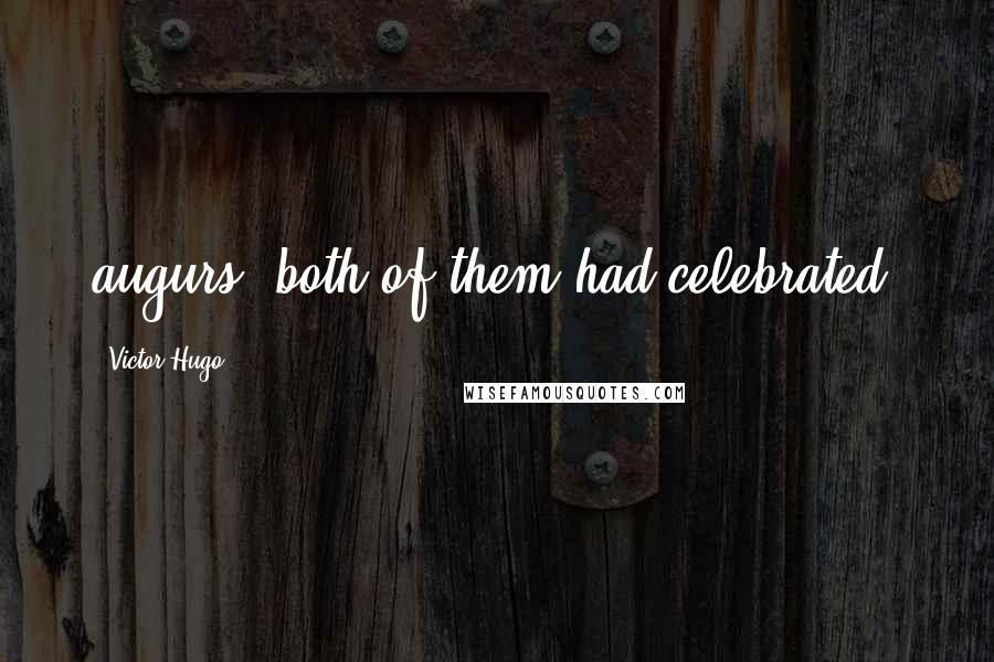Victor Hugo Quotes: augurs; both of them had celebrated,