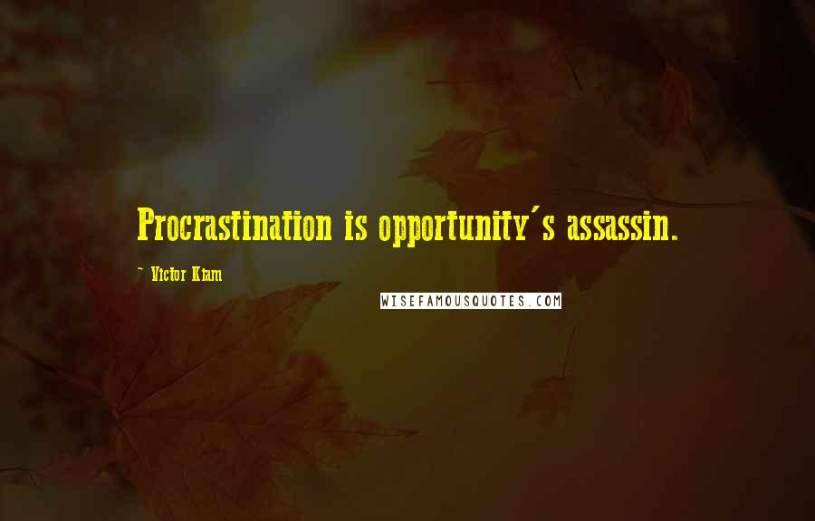 Victor Kiam Quotes: Procrastination is opportunity's assassin.