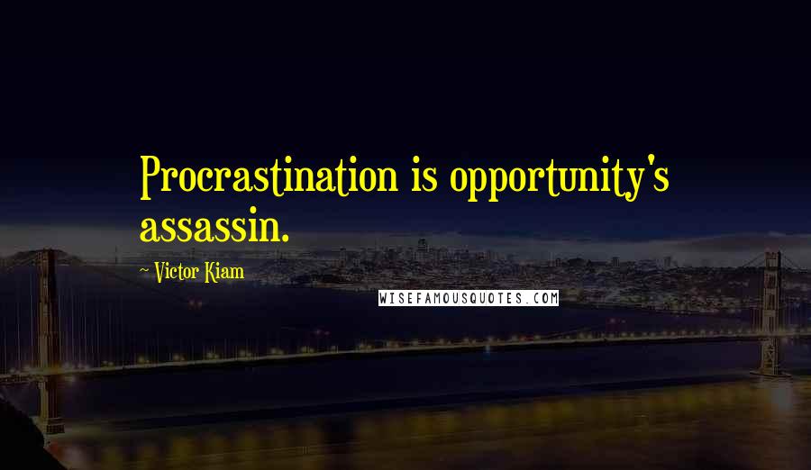 Victor Kiam Quotes: Procrastination is opportunity's assassin.